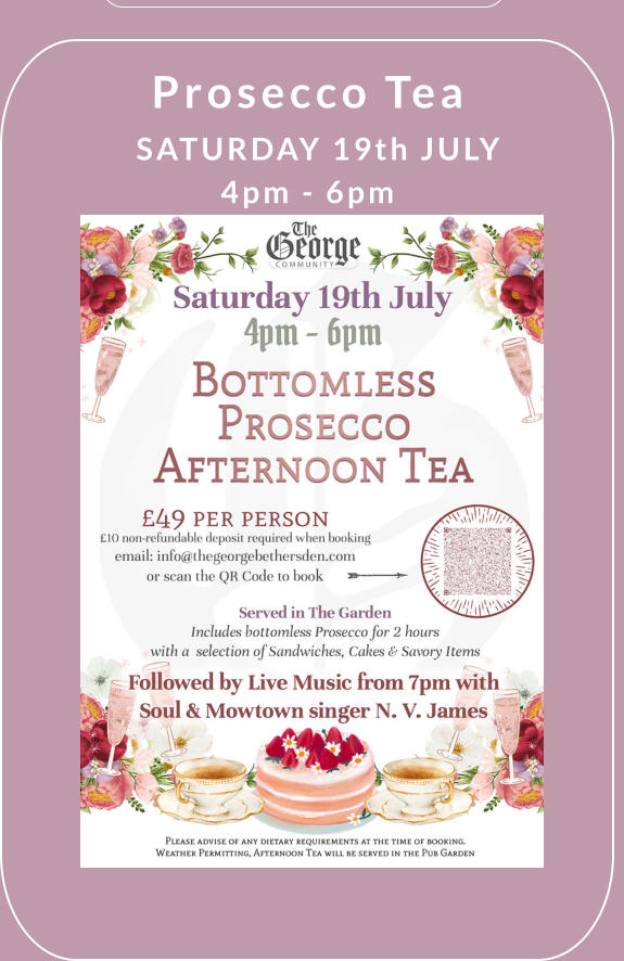 Prosecco Tea   SATURDAY 19th JULY 4pm - 6pm