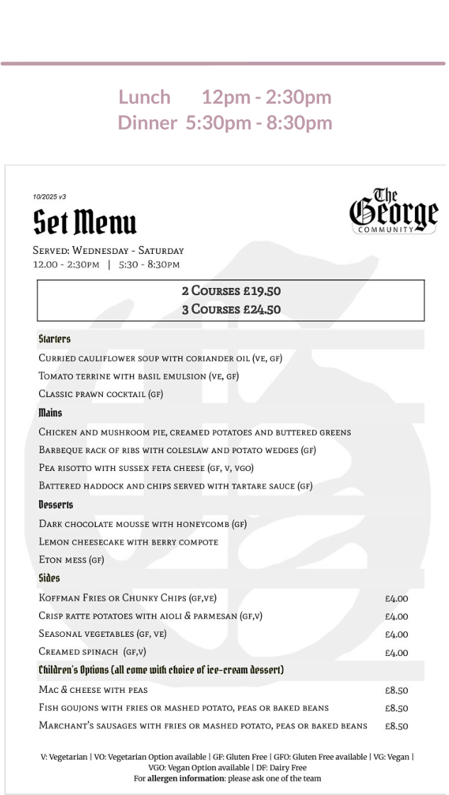 Set Menu - Wednesday to Saturday  Lunch        12pm - 2:30pm        Dinner  5:30pm - 8:30pm